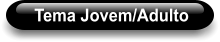 Tema Jovem/Adulto
