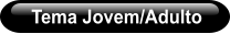 Tema Jovem/Adulto