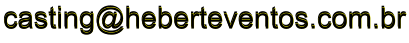 casting@heberteventos.com.br casting@heberteventos.com.br casting@heberteventos.com.br